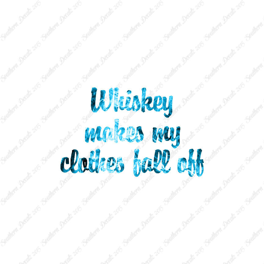 Whiskey Make Clothes Fall Off