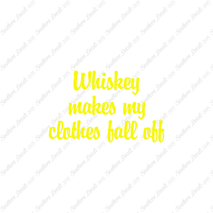 Whiskey Make Clothes Fall Off