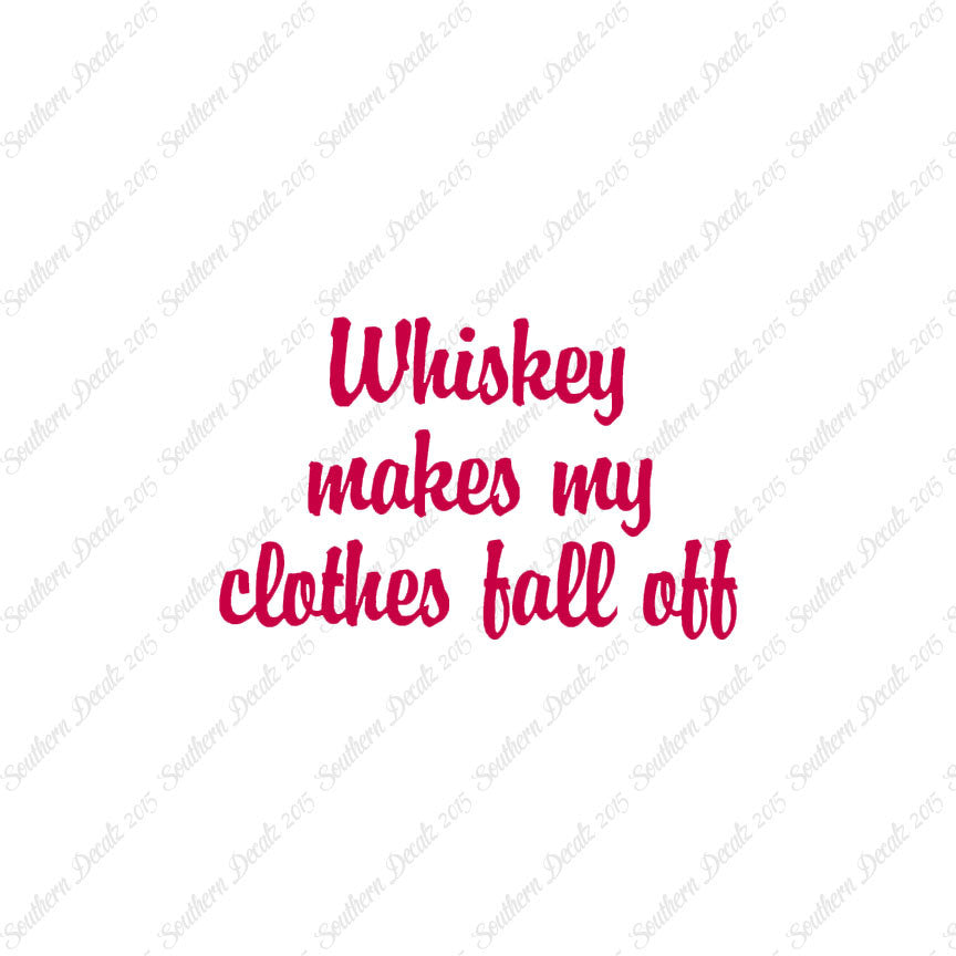 Whiskey Make Clothes Fall Off