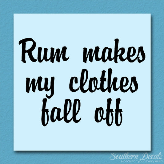 Rum Make Clothes Fall Off