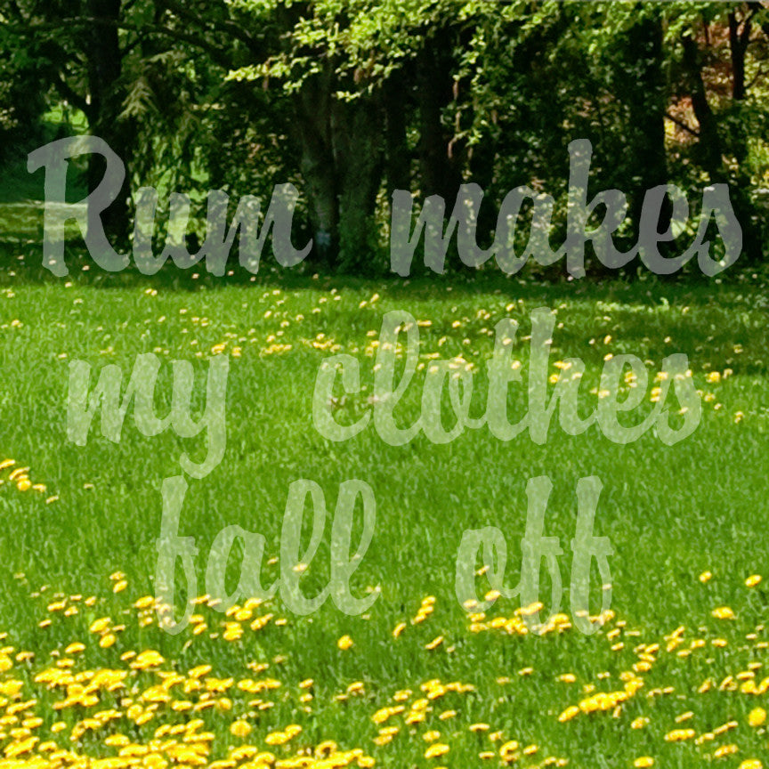 Rum Make Clothes Fall Off