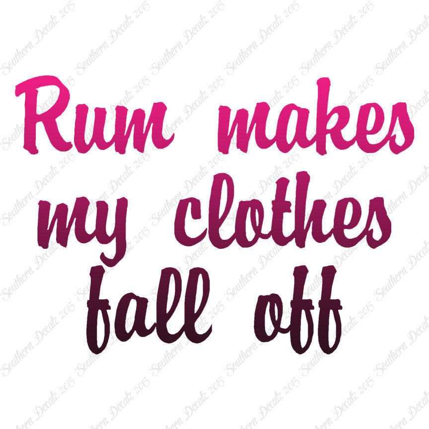 Rum Make Clothes Fall Off