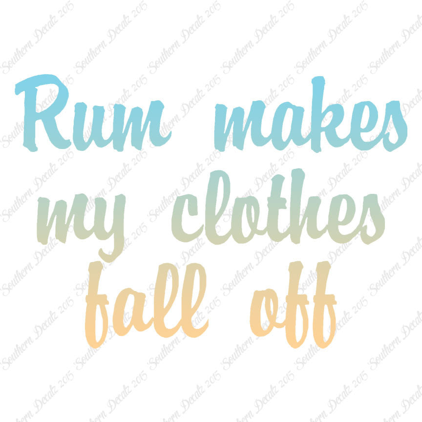 Rum Make Clothes Fall Off