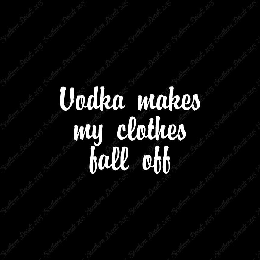 Vodka Make Clothes Fall Off