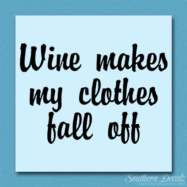 Wine Make Clothes Fall Off