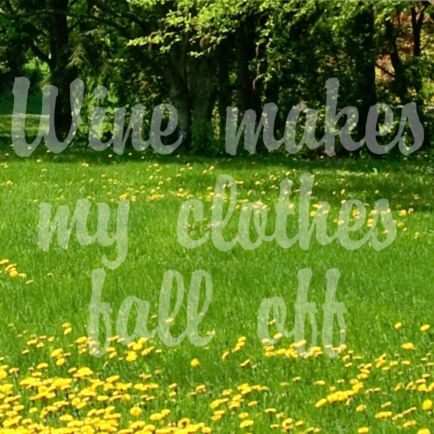 Wine Make Clothes Fall Off