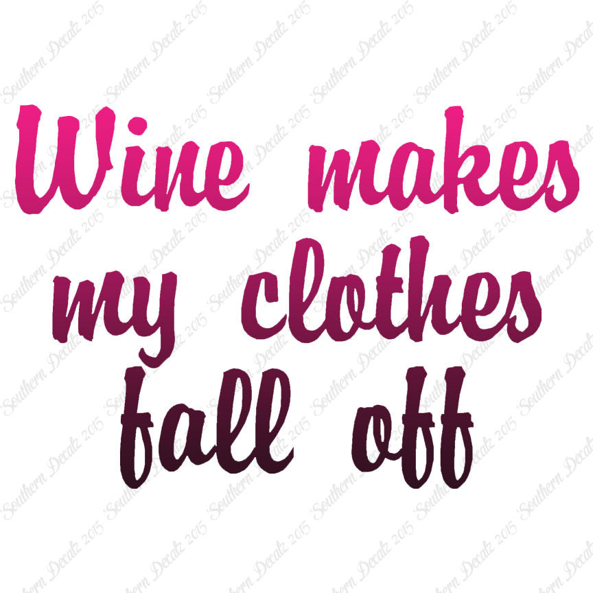 Wine Make Clothes Fall Off