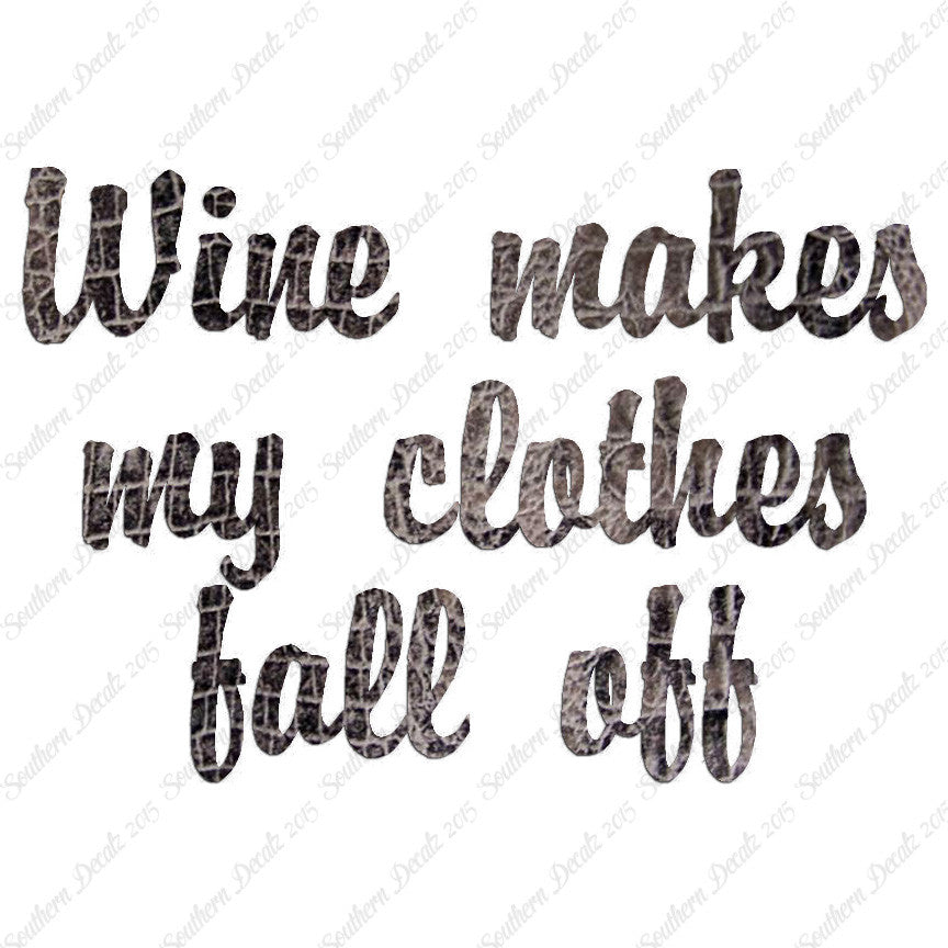 Wine Make Clothes Fall Off