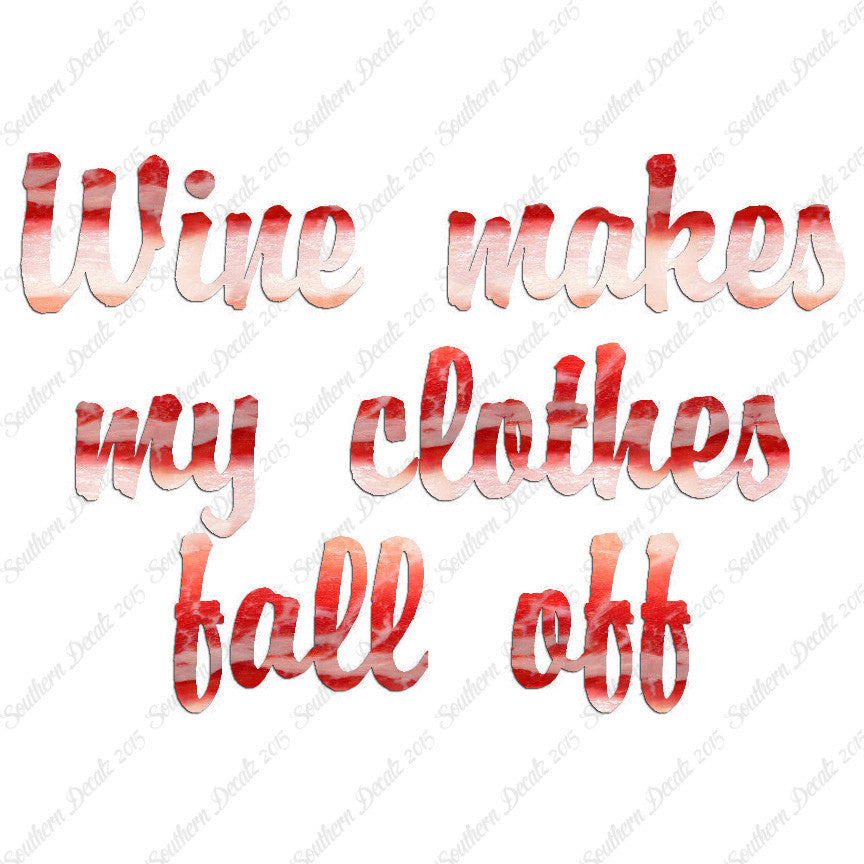 Wine Make Clothes Fall Off