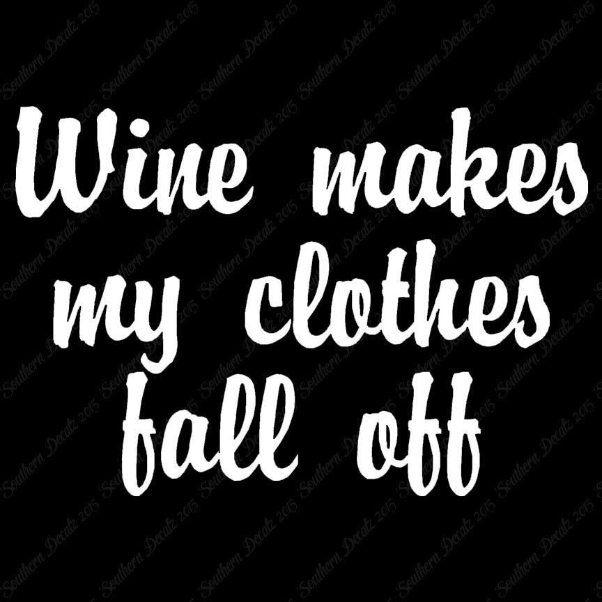 Wine Make Clothes Fall Off