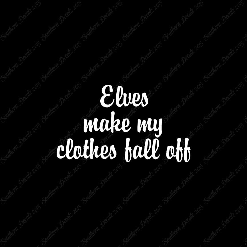 Elves Make Clothes Fall Off