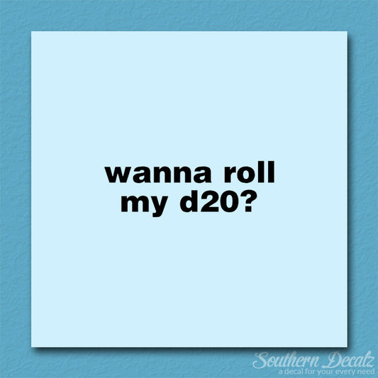 Wanna Roll My D20 ? Nerd Humor