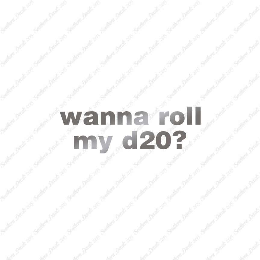 Wanna Roll My D20 ? Nerd Humor