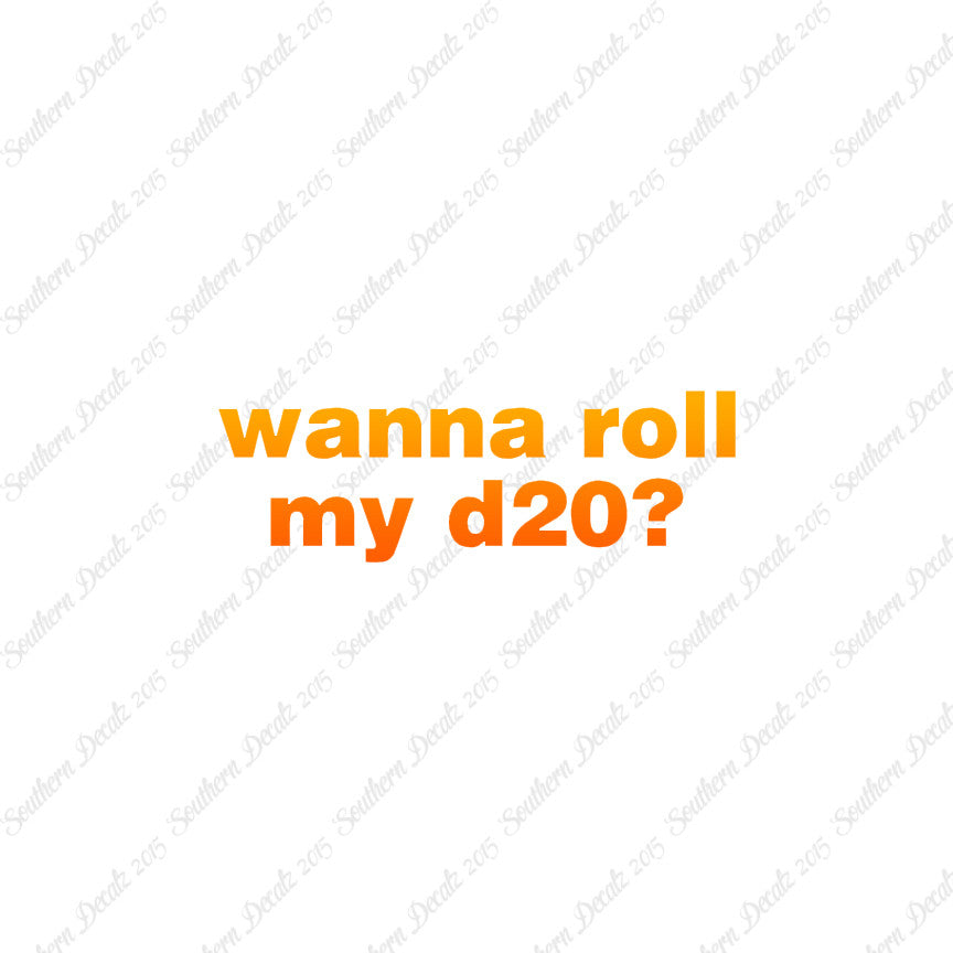 Wanna Roll My D20 ? Nerd Humor