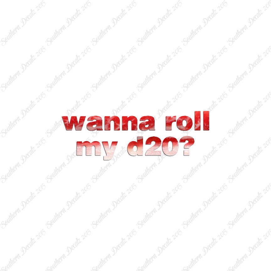 Wanna Roll My D20 ? Nerd Humor