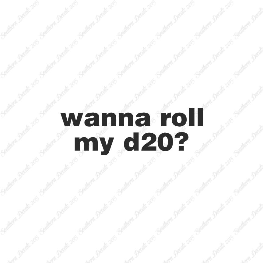 Wanna Roll My D20 ? Nerd Humor