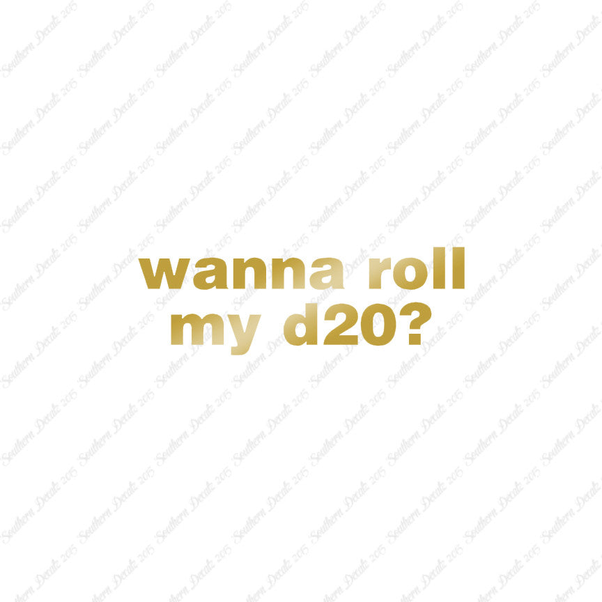 Wanna Roll My D20 ? Nerd Humor