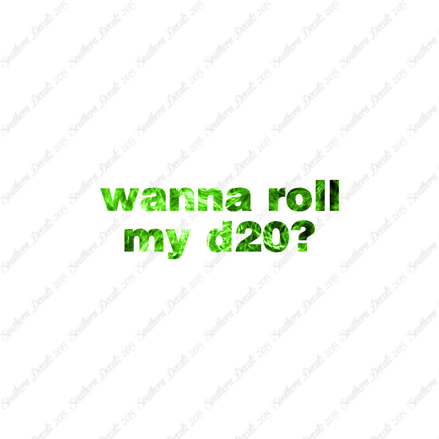 Wanna Roll My D20 ? Nerd Humor