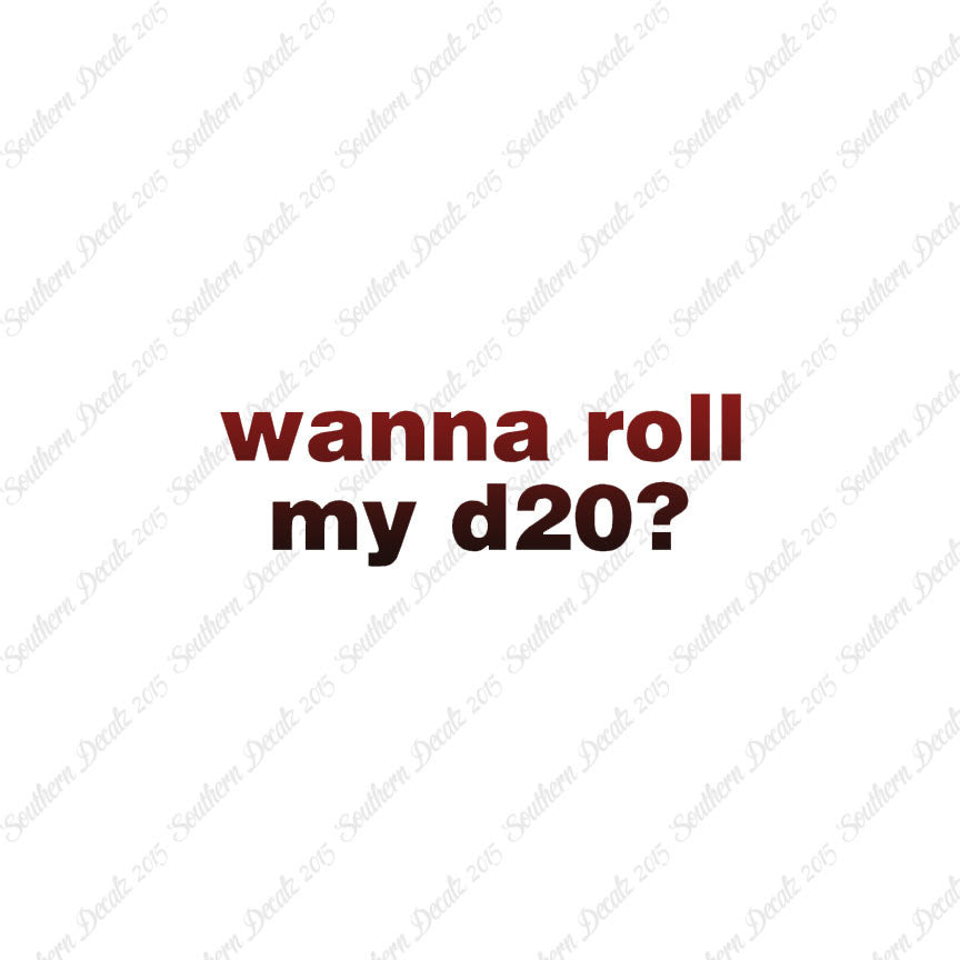 Wanna Roll My D20 ? Nerd Humor