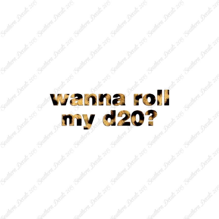 Wanna Roll My D20 ? Nerd Humor