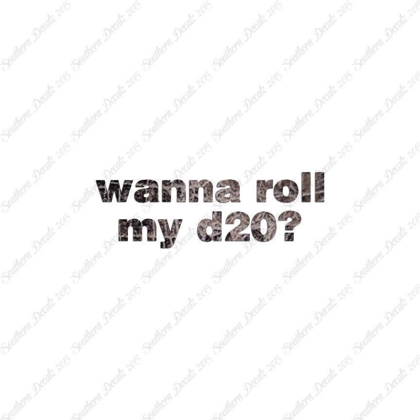 Wanna Roll My D20 ? Nerd Humor