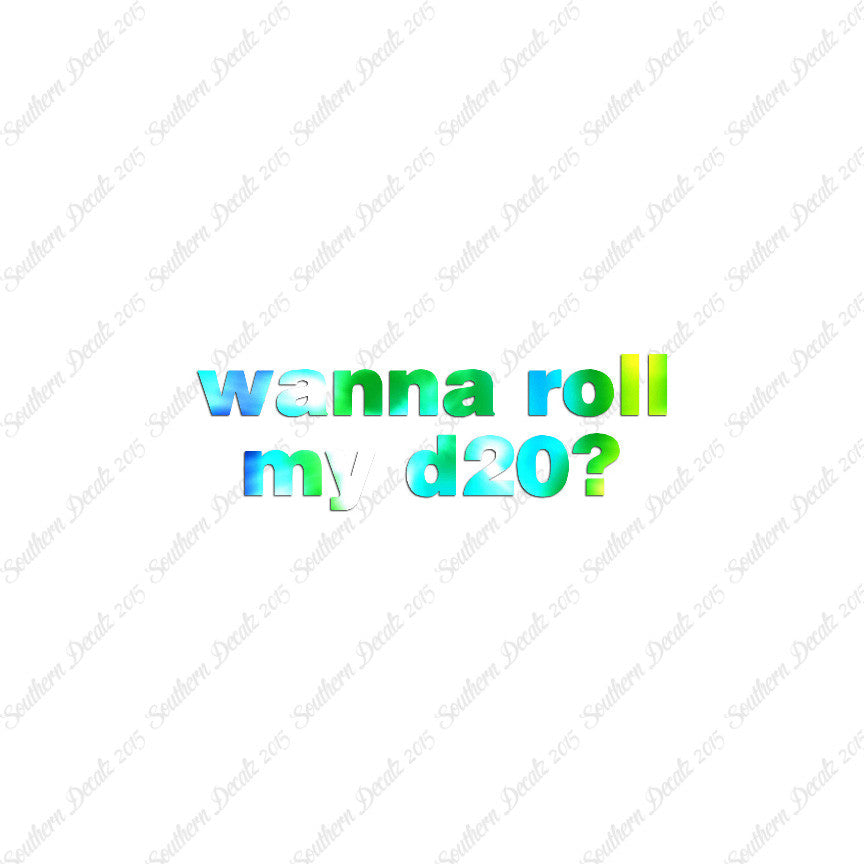 Wanna Roll My D20 ? Nerd Humor
