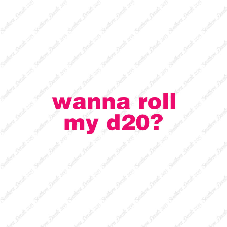 Wanna Roll My D20 ? Nerd Humor