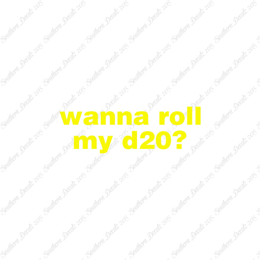 Wanna Roll My D20 ? Nerd Humor