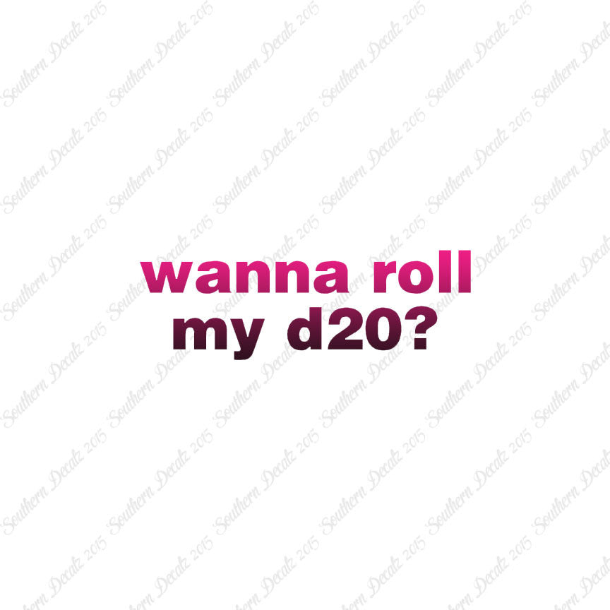 Wanna Roll My D20 ? Nerd Humor