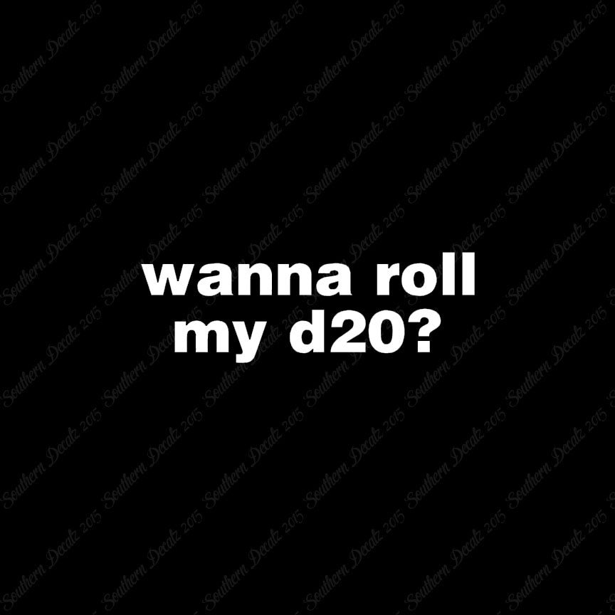 Wanna Roll My D20 ? Nerd Humor