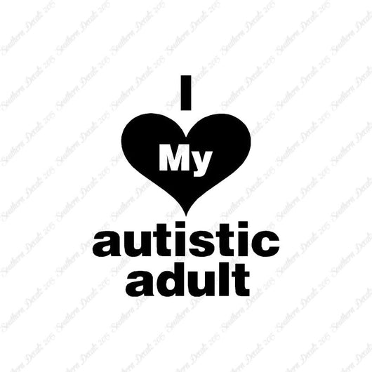 I Love My Autistic Adult Heart