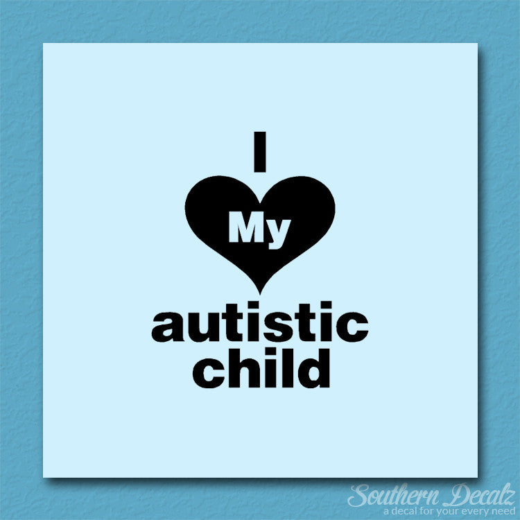 I Love My Autistic Child Heart