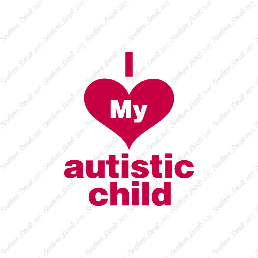 I Love My Autistic Child Heart