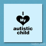 I Love My Autistic Child Heart