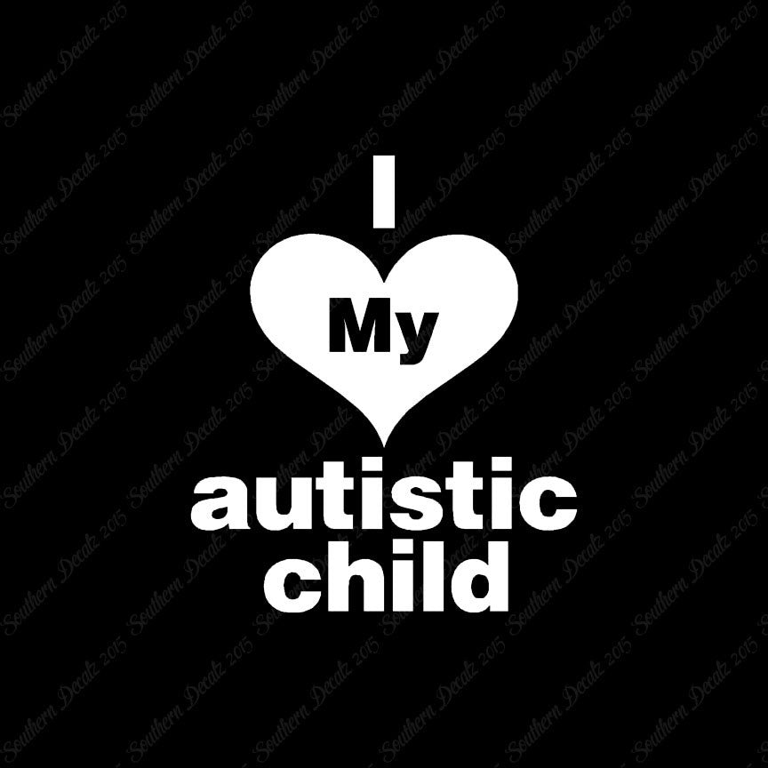 I Love My Autistic Child Heart