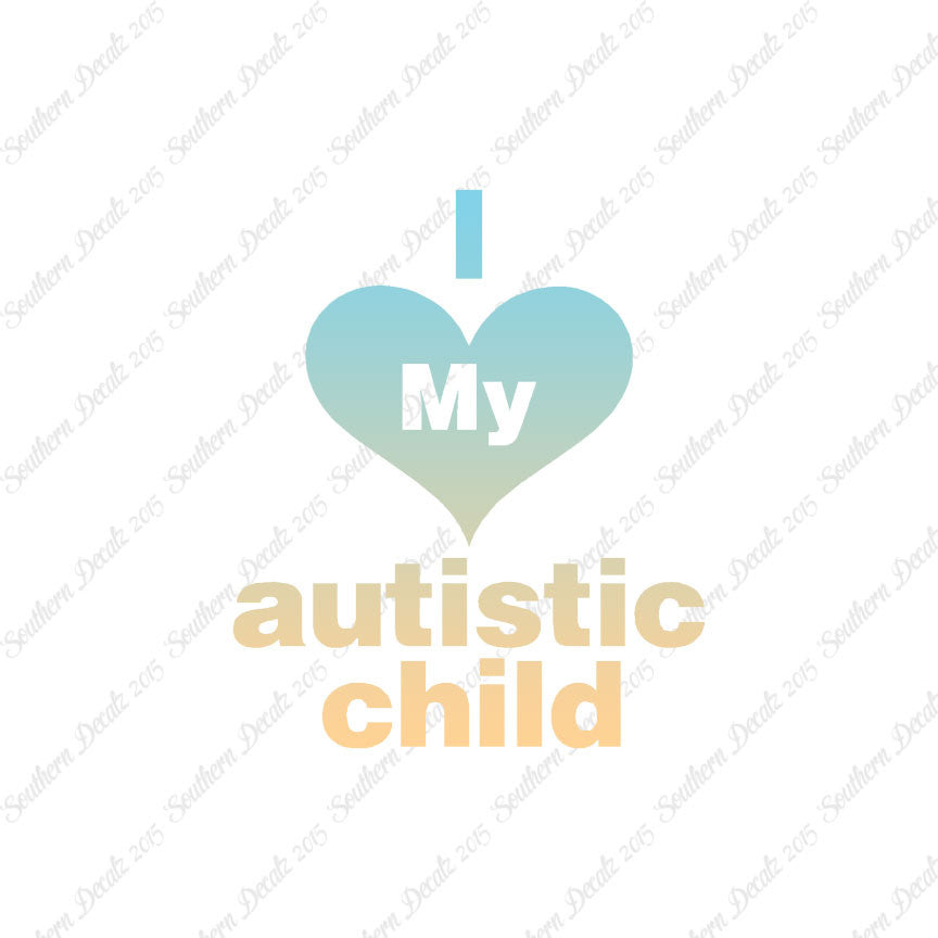 I Love My Autistic Child Heart