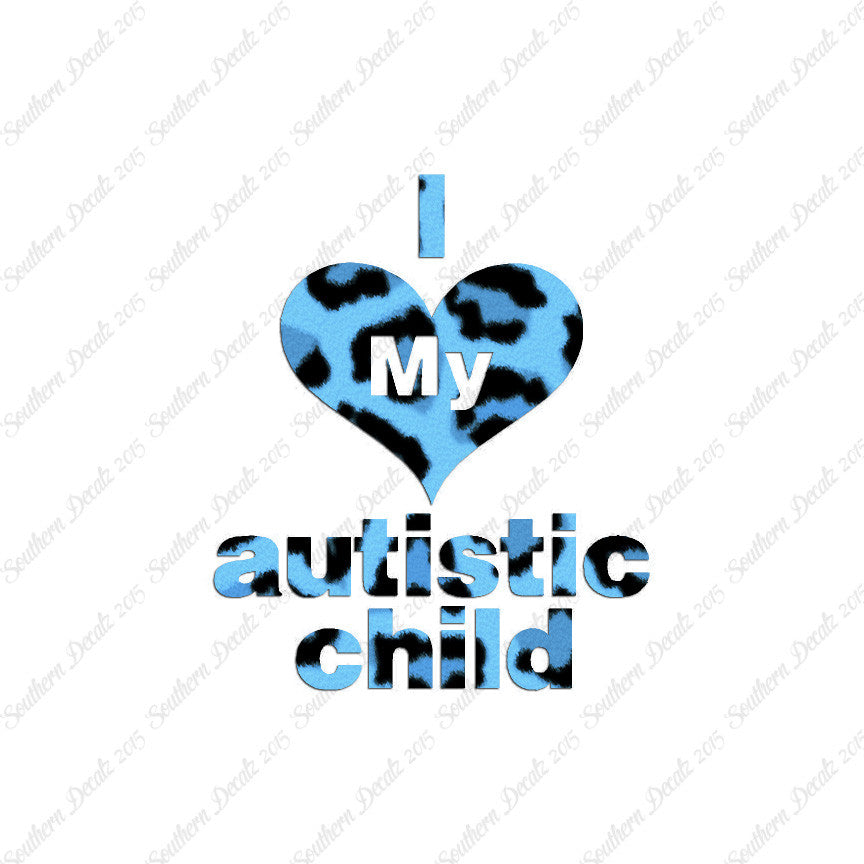I Love My Autistic Child Heart