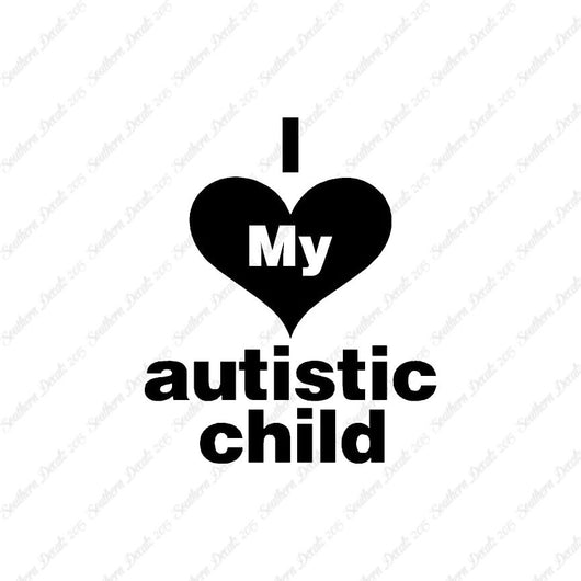 I Love My Autistic Child Heart