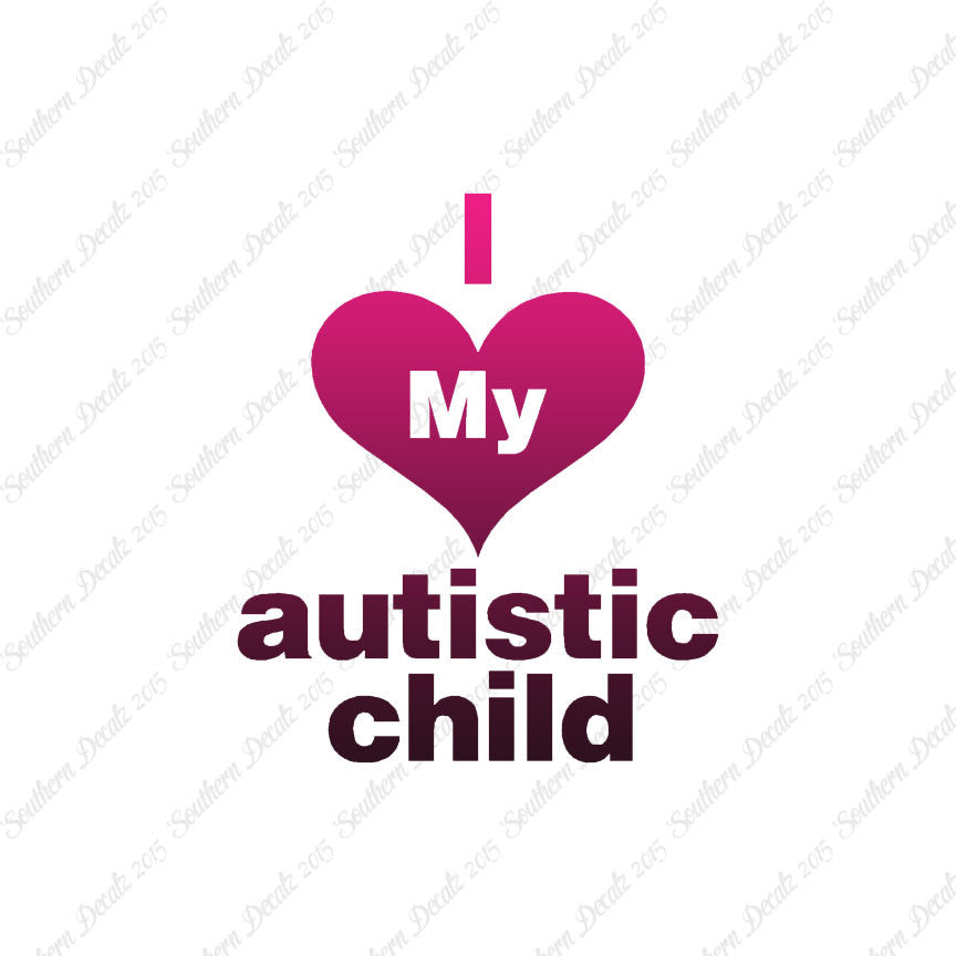 I Love My Autistic Child Heart