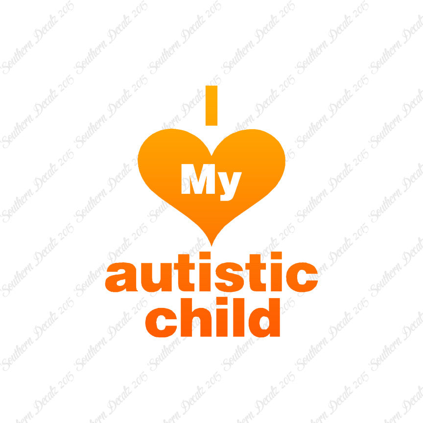 I Love My Autistic Child Heart