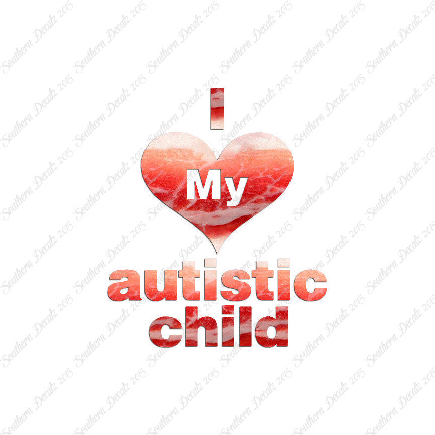I Love My Autistic Child Heart