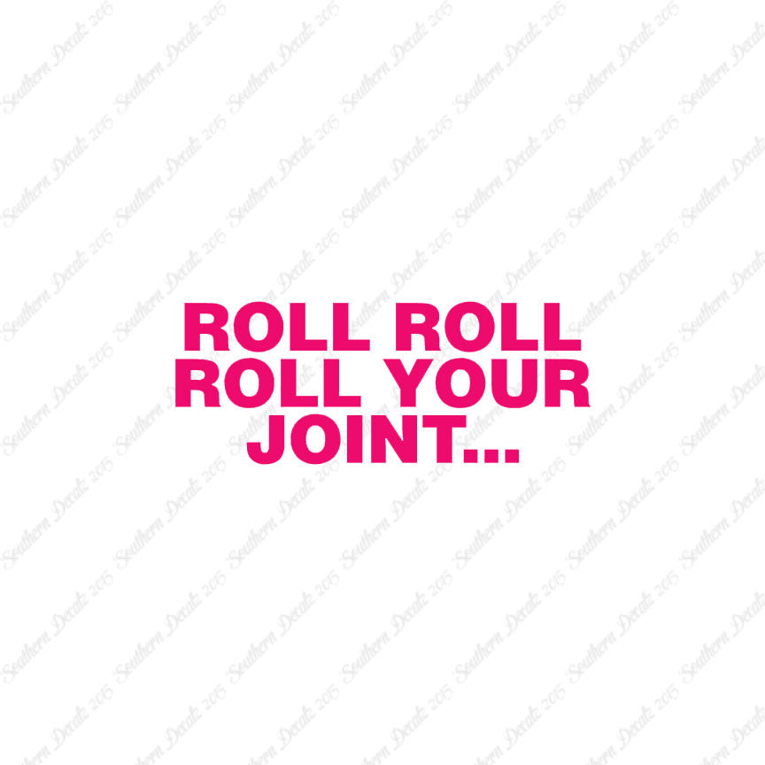 Roll Roll Roll Your Joint