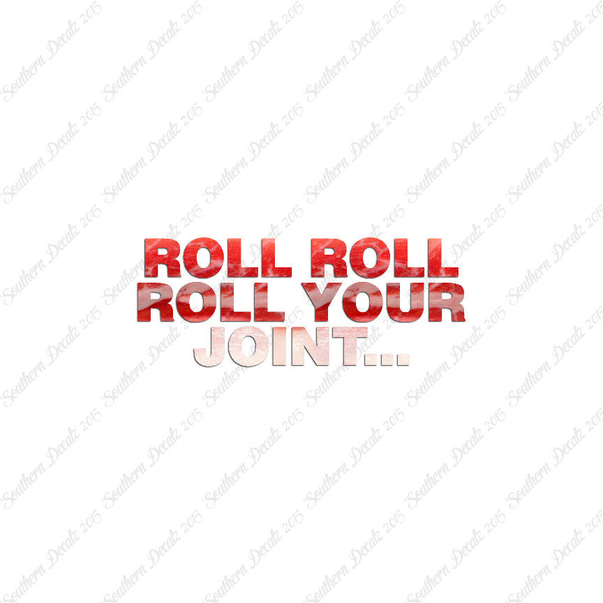 Roll Roll Roll Your Joint