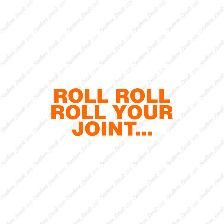 Roll Roll Roll Your Joint