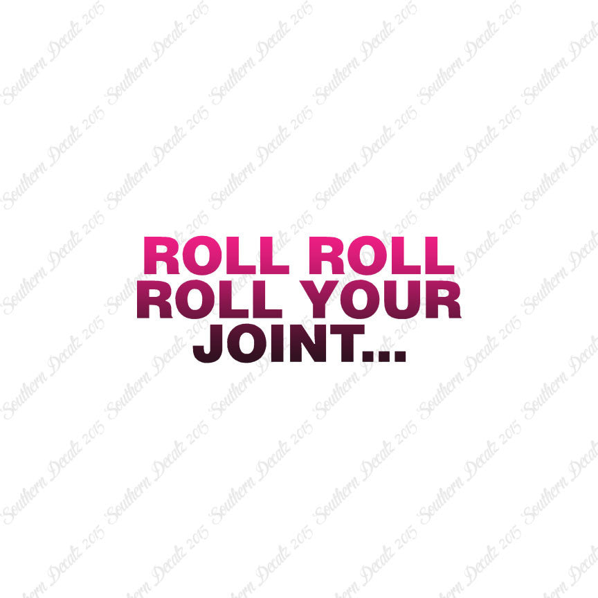 Roll Roll Roll Your Joint