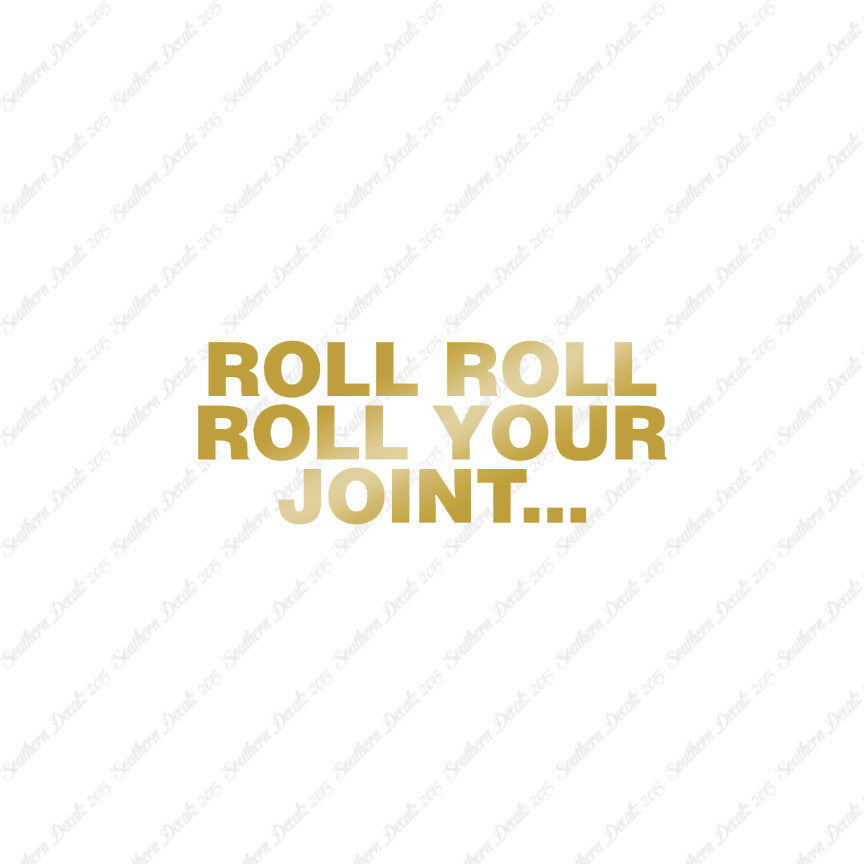 Roll Roll Roll Your Joint