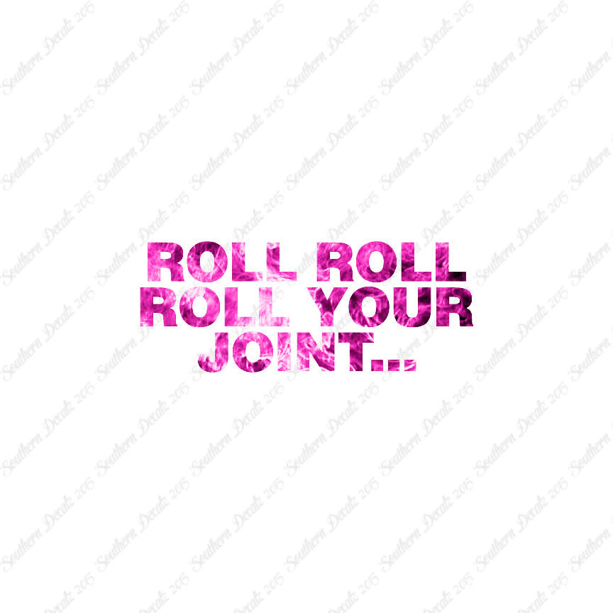 Roll Roll Roll Your Joint