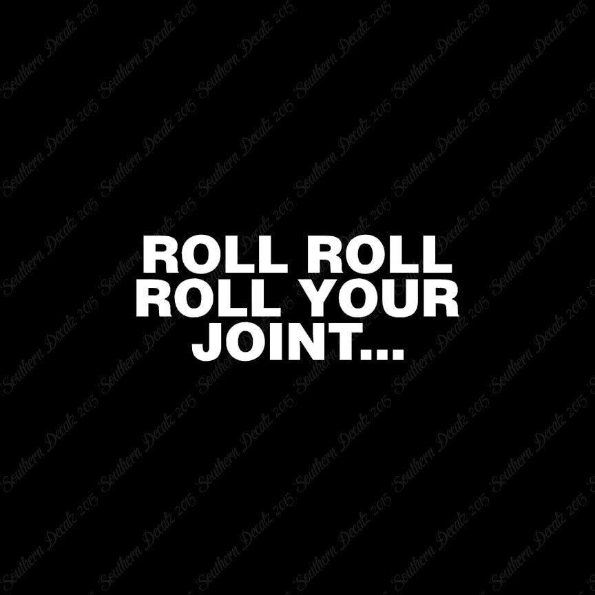 Roll Roll Roll Your Joint