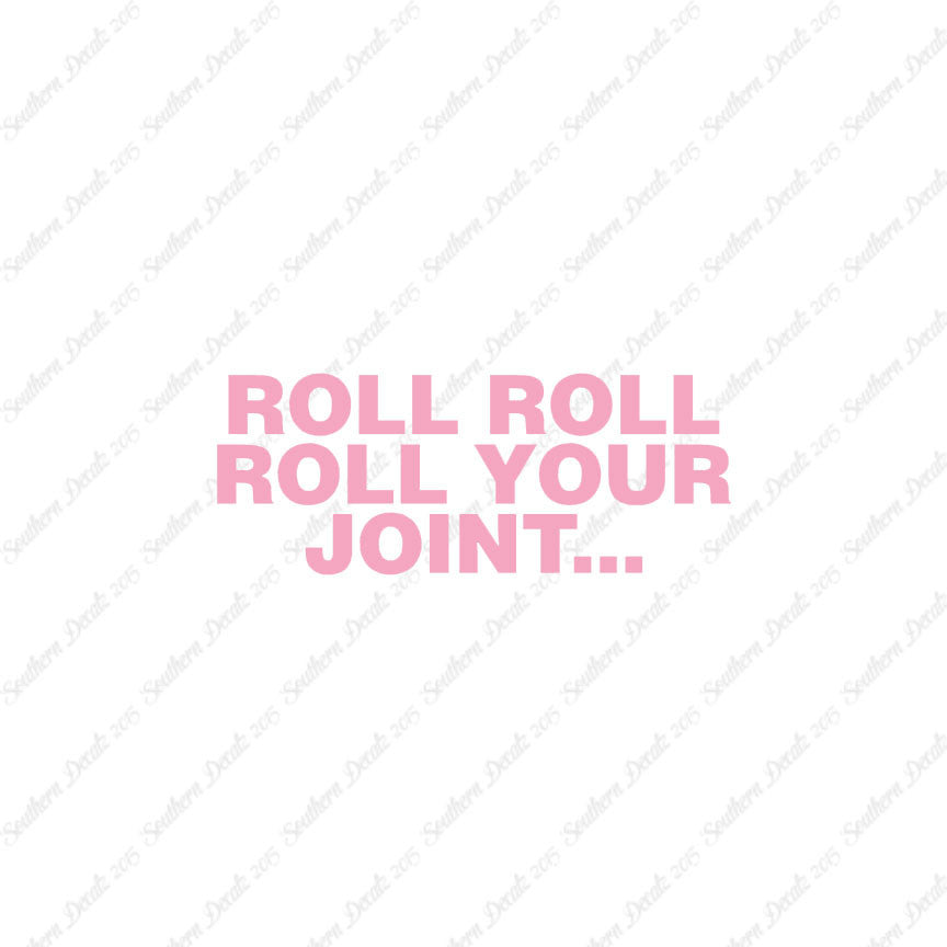 Roll Roll Roll Your Joint