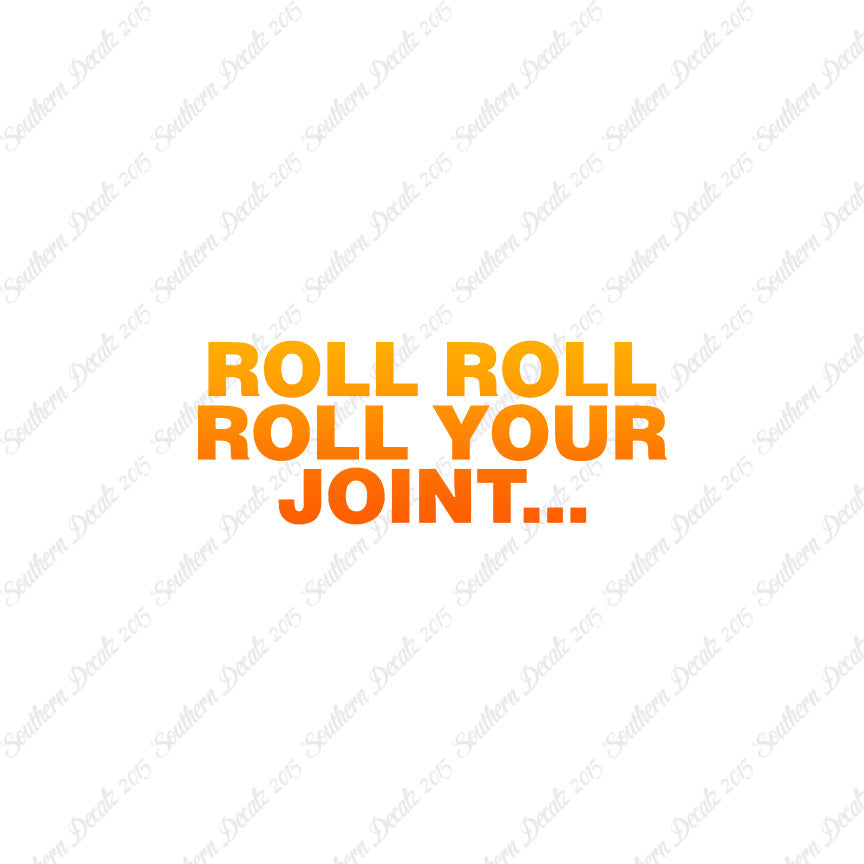 Roll Roll Roll Your Joint